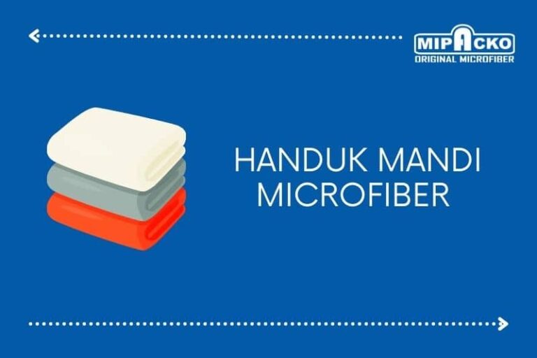 Mengapa Handuk Mandi Microfiber adalah Pilihan Terbaik untuk Kenyamanan dan Efisiensi